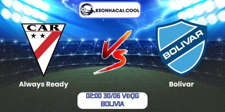 Soi kèo Always Ready vs Bolivar (02:00 30/06, VĐQG Bolivia) 2 Always Ready vs Bolivar