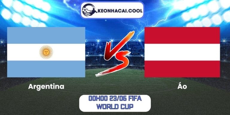 Soi kèo Argentina vs Áo (00h00 23/06, FIFA World Cup) 6 Argentina vs Áo