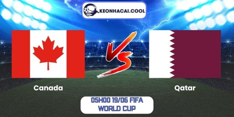Soi kèo Canada vs Qatar (05h00 19/06, FIFA World Cup) 4 Canada vs Qatar