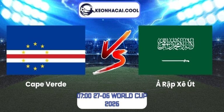Soi kèo Cape Verde vs Ả Rập Xê Út (07:00 27-06, World Cup 2026) 8 Cape Verde vs Ả Rập Xê Út