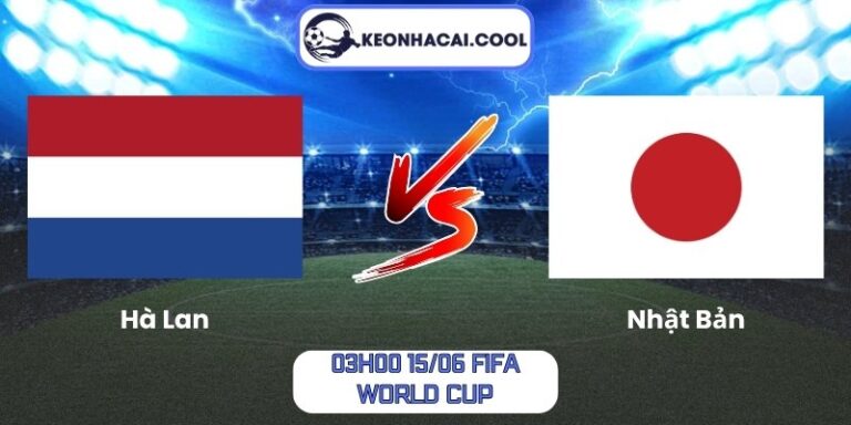 Soi kèo Hà Lan vs Nhật Bản (03h00 15/06, FIFA World Cup) 6 Hà Lan vs Nhật Bản