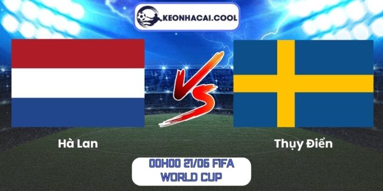 Soi kèo Hà Lan vs Thụy Điển (00h00 21/06, FIFA World Cup) 1 Hà Lan vs Thụy Điển