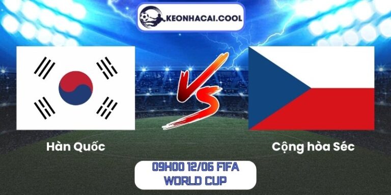 Soi kèo Hàn Quốc vs Cộng hòa Séc (09h00 12/06, FIFA World Cup) 2 Hàn Quốc vs Cộng hòa Séc