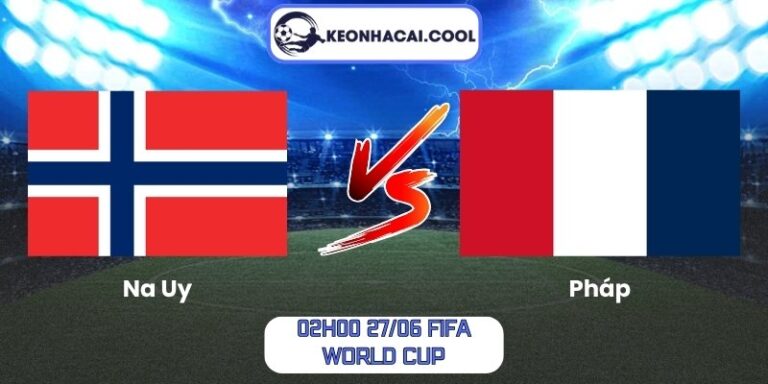 Soi kèo Na Uy vs Pháp (02h00 27/06, FIFA World Cup) 10 Na Uy vs Pháp
