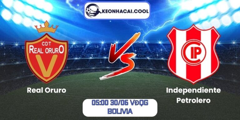Soi kèo Real Oruro vs Independiente Petrolero (05:00 30/06, VĐQG Bolivia) 1 Real Oruro vs Independiente Petrolero