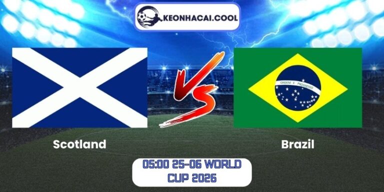 Soi Kèo Scotland Vs Brazil (05:00 25-06, World Cup 2026) 6 Scotland vs Brazil