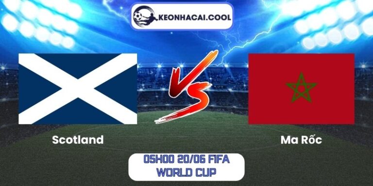 Soi kèo Scotland vs Ma Rốc (05h00 20/06, FIFA World Cup) 2 Scotland vs Ma Rốc